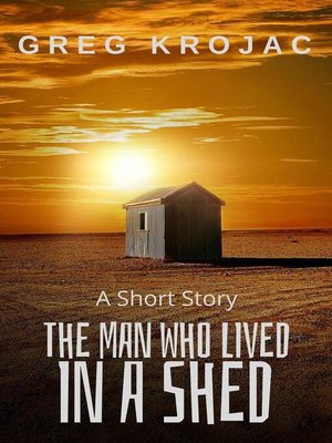 cover image of The Man Who Lived In a Shed